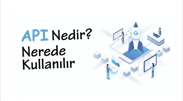 Api Nedir? Nerelerede kullanılır ve entegresi nasıl yapılır?