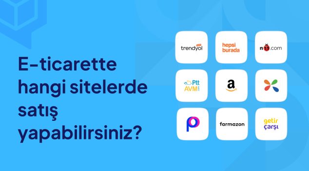 E-ticarette Hangi Sitelerde Satış Yapabilirsiniz?