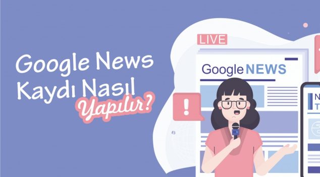 Google News Kaydı Nasıl Yapılır?