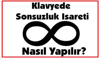 Klavyede Sonsuzluk İşareti (∞) Nasıl Yapılır?