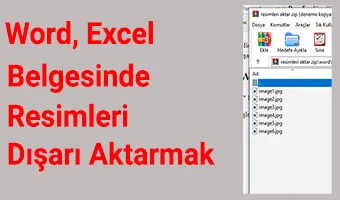 Microsoft Word İçindeki Resimleri Toplu İndirmek