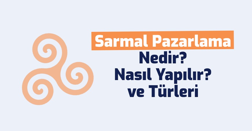 Sarmal Pazarlama Nedir?