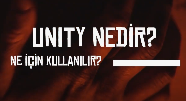 Unity Nedir? Oyunlar için Unity’nin önemi