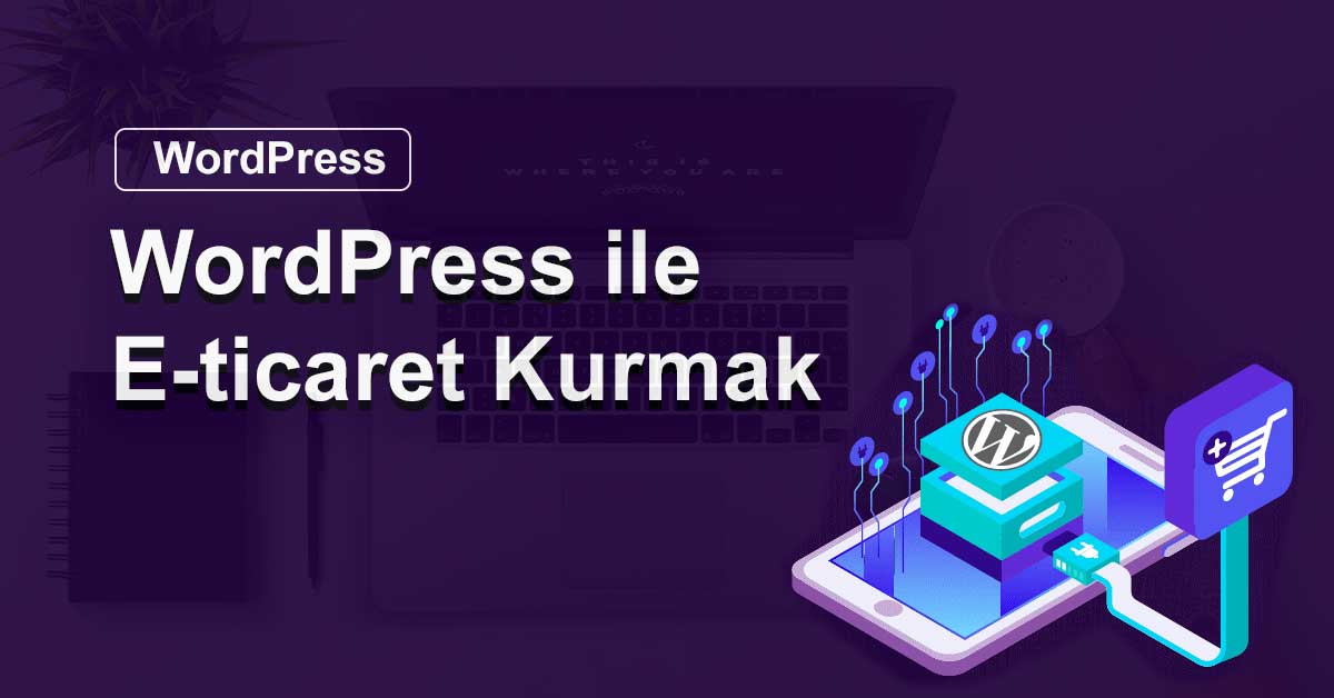 WordPress E Ticaret Sitesi Kurmak