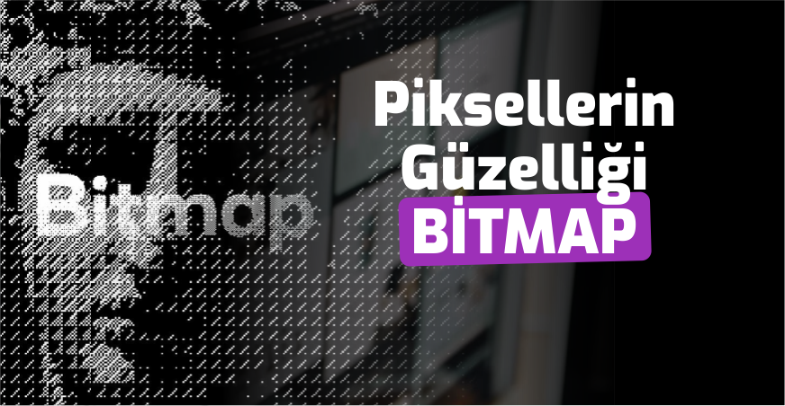 Bitmap Nedir?