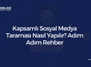 Kapsamlı Sosyal Medya Taraması Nasıl Yapılır? Adım Adım Rehber