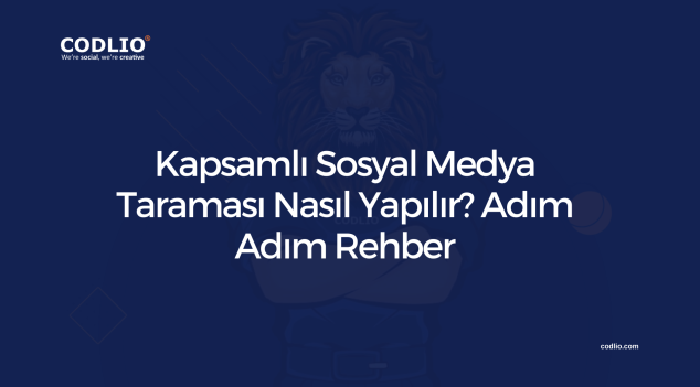 Kapsamlı Sosyal Medya Taraması Nasıl Yapılır? Adım Adım Rehber