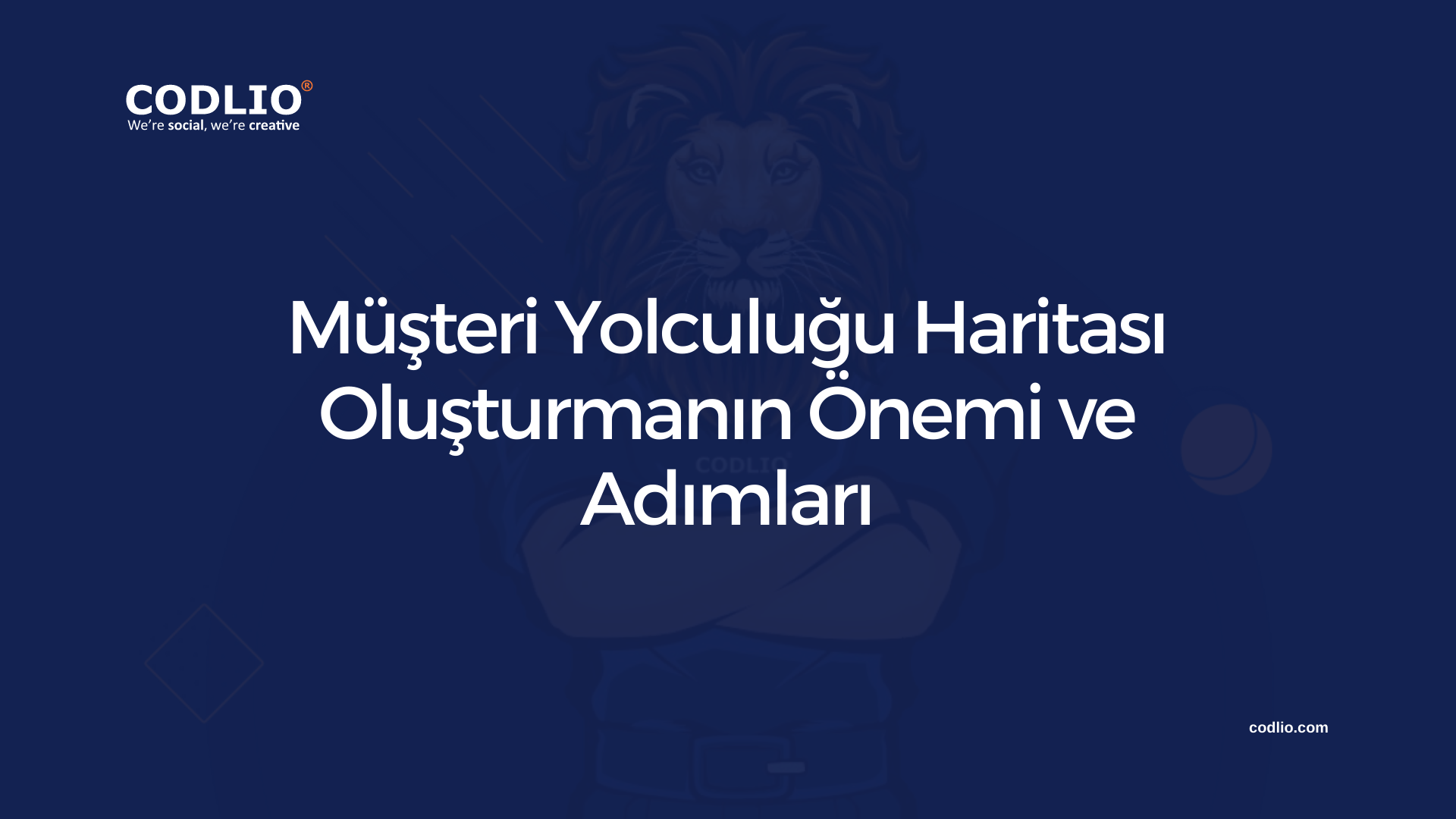 Müşteri Yolculuğu Haritası Oluşturmanın Önemi ve Adımları