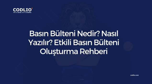 Basın Bülteni Nedir? Nasıl Yazılır? Etkili Basın Bülteni Oluşturma Rehberi