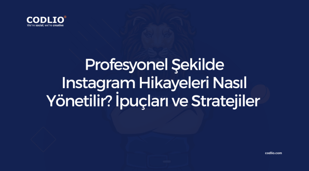 Profesyonel Şekilde Instagram Hikayeleri Nasıl Yönetilir? İpuçları ve Stratejiler