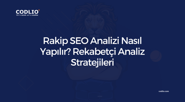 Rakip SEO Analizi Nasıl Yapılır? Rekabetçi Analiz Stratejileri