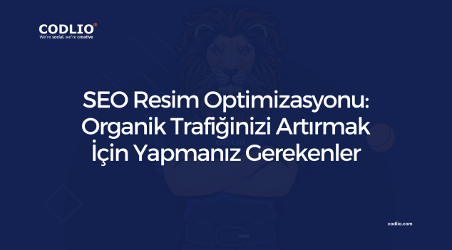 SEO Resim Optimizasyonu: Organik Trafiğinizi Artırmak İçin Yapmanız Gerekenler