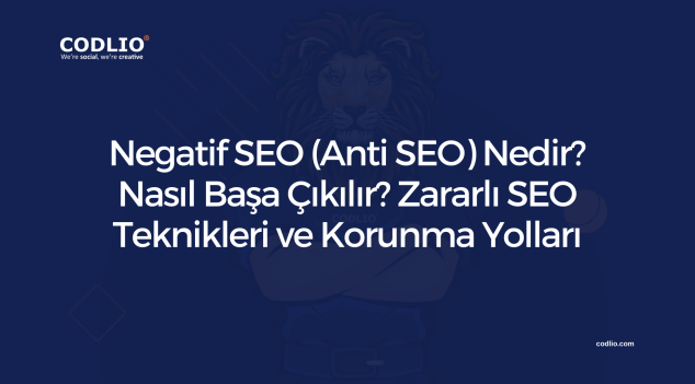 Negatif SEO (Anti SEO) Nedir? Nasıl Başa Çıkılır? Zararlı SEO Teknikleri ve Korunma Yolları