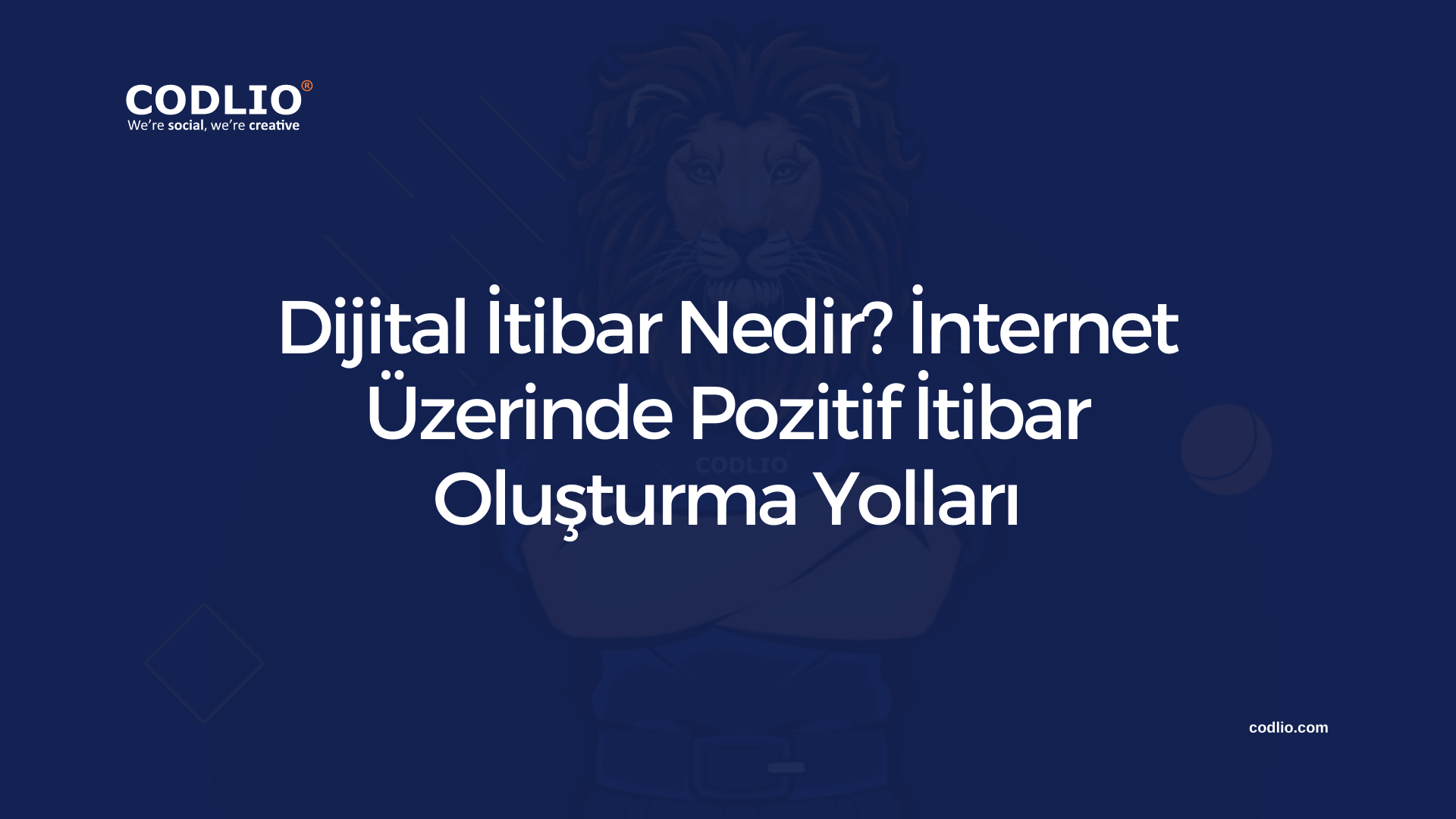 Dijital İtibar Nedir? İnternet Üzerinde Pozitif İtibar Oluşturma Yolları