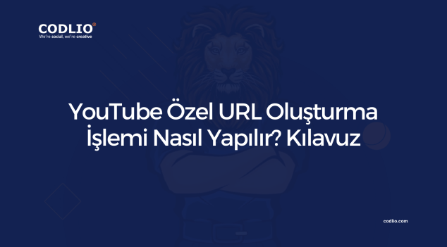 YouTube Özel URL Oluşturma İşlemi Nasıl Yapılır? Kılavuz