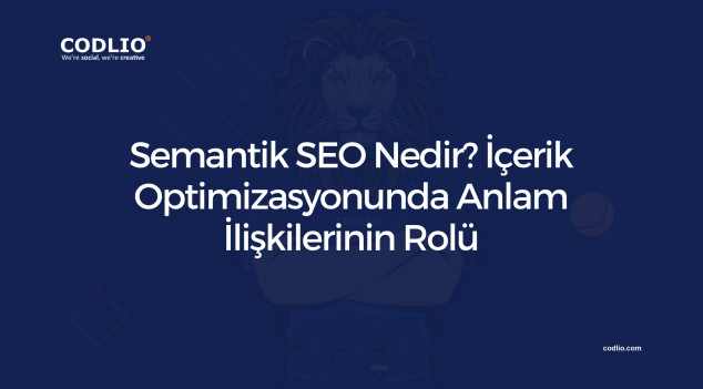 Semantik SEO Nedir? İçerik Optimizasyonunda Anlam İlişkilerinin Rolü