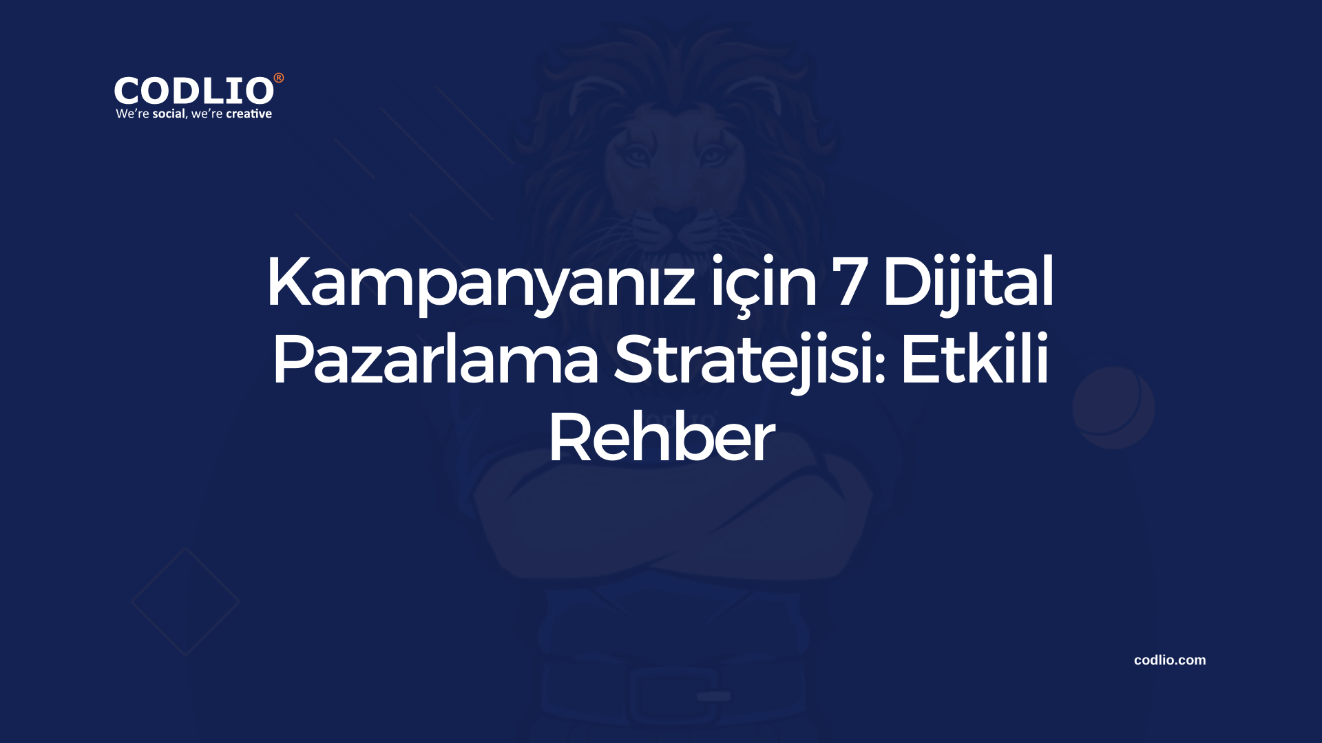 Kampanyanız için 7 Dijital Pazarlama Stratejisi: Etkili Rehber