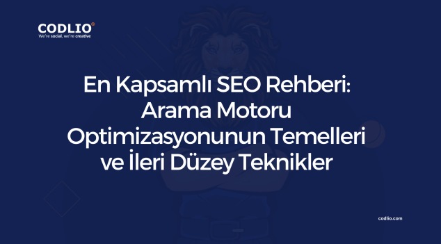 En Kapsamlı SEO Rehberi: Arama Motoru Optimizasyonunun Temelleri ve İleri Düzey Teknikler