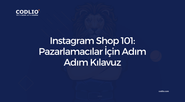 Instagram Shop 101: Pazarlamacılar İçin Adım Adım Kılavuz