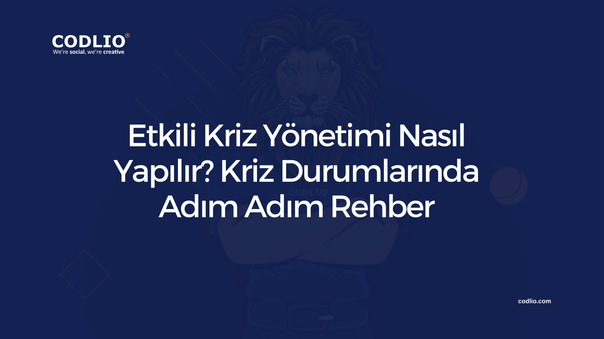 Etkili Kriz Yönetimi Nasıl Yapılır? Kriz Durumlarında Adım Adım Rehber