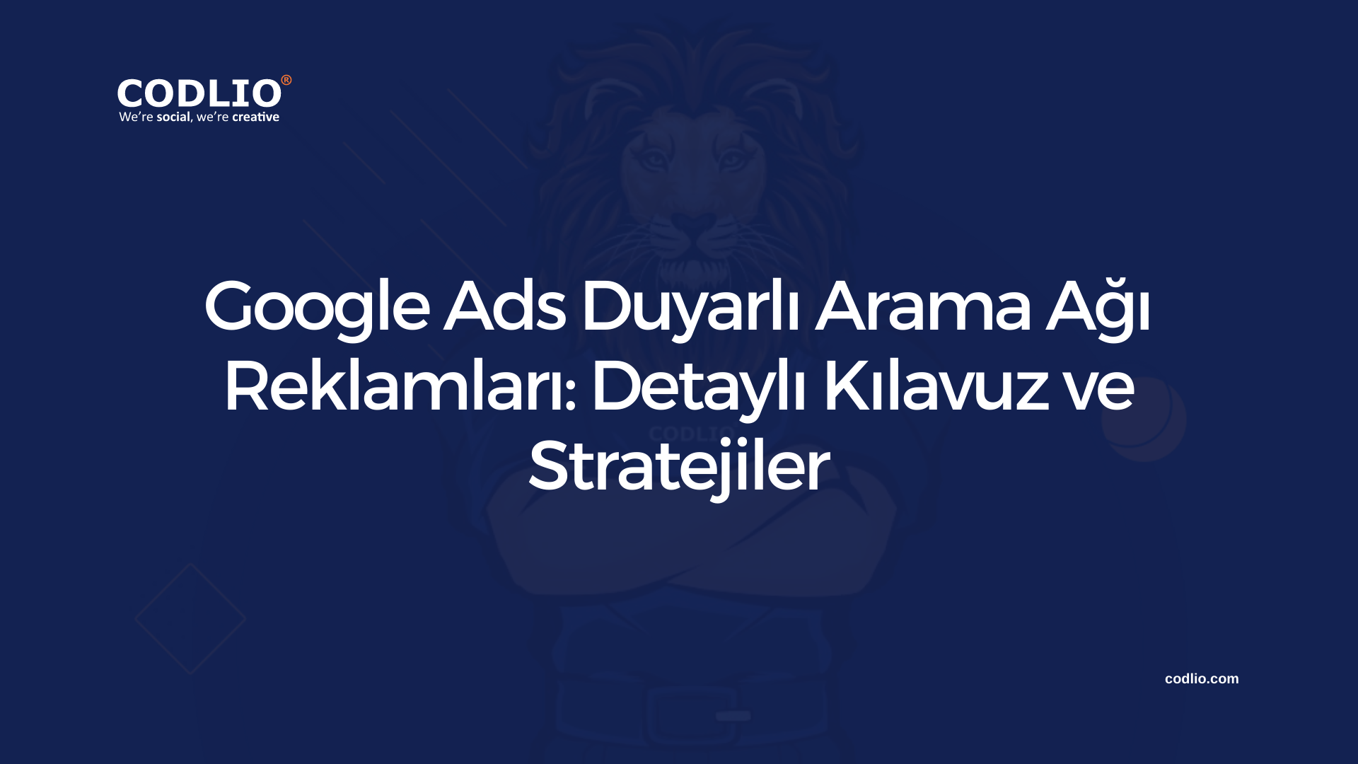 Google Ads Duyarlı Arama Ağı Reklamları: Detaylı Kılavuz ve Stratejiler