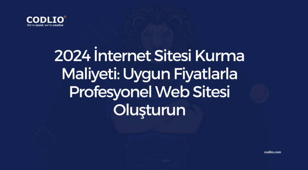 2024 İnternet Sitesi Kurma Maliyeti: Uygun Fiyatlarla Profesyonel Web Sitesi Oluşturun