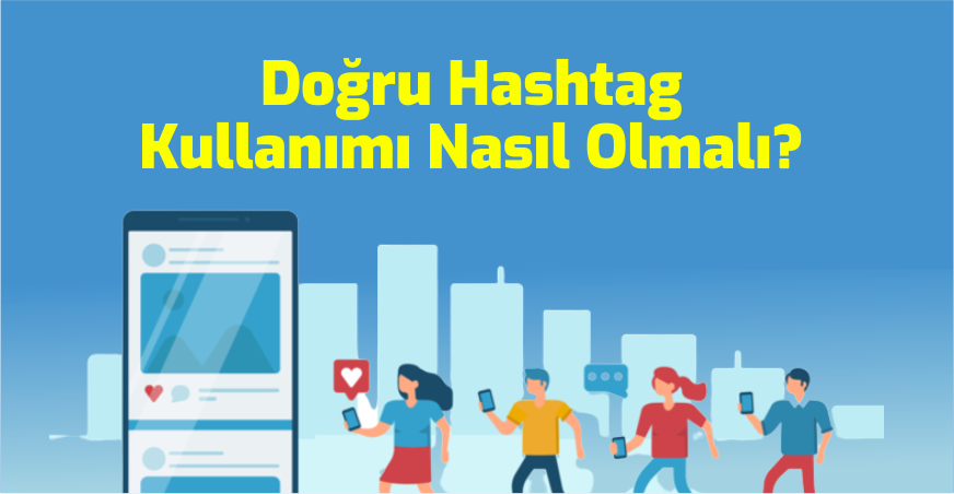 Doğru Hashtag Kullanımı Nasıl Olmalı?