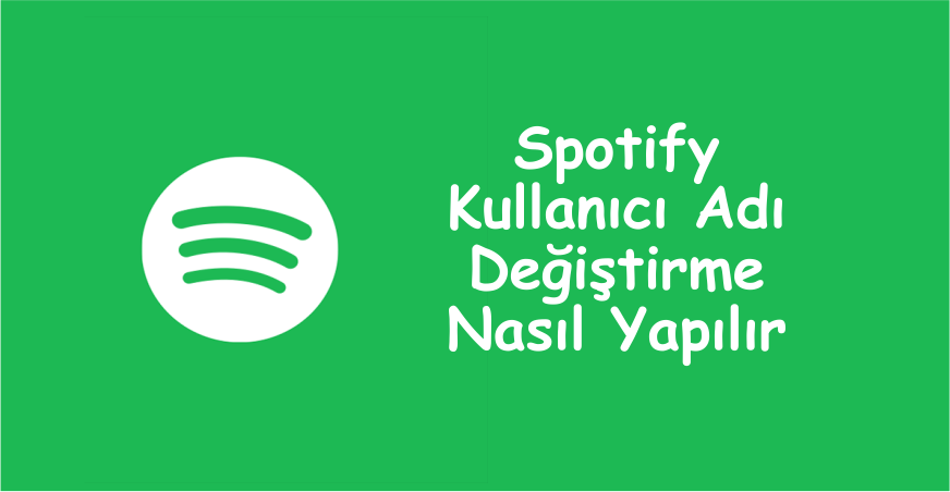 Spotify Kullanıcı Adı Değiştirme Nasıl Yapılır?