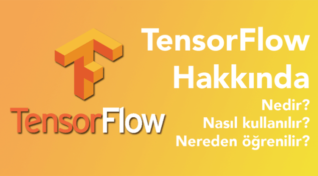 TensorFlow Nedir? Nasıl Kullanılır?