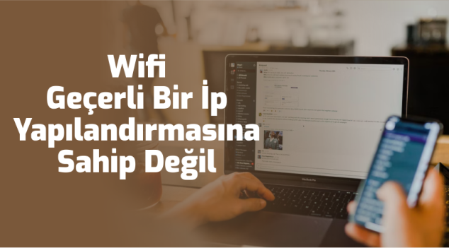 Wifi Geçerli Bir İp Yapılandırmasına Sahip Değil