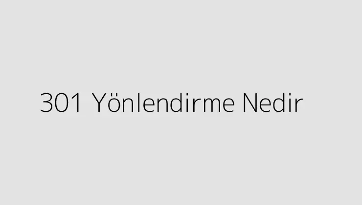 301 Yönlendirme Nedir