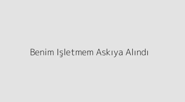 Benim Işletmem Askıya Alındı