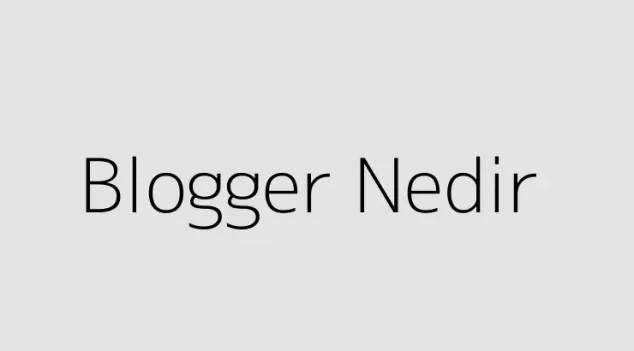 Blogger Nedir