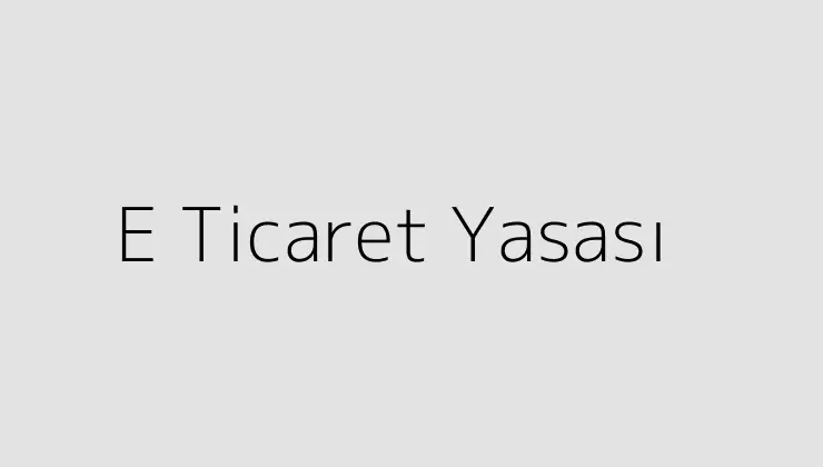 E Ticaret Yasası