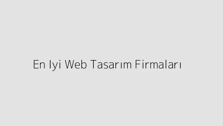 En Iyi Web Tasarım Firmaları