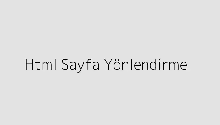 Html Sayfa Yönlendirme