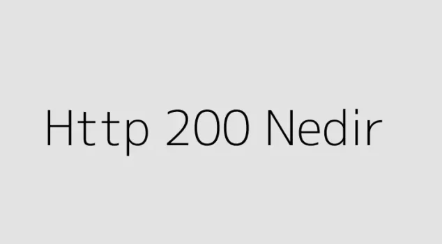 Http 200 Nedir