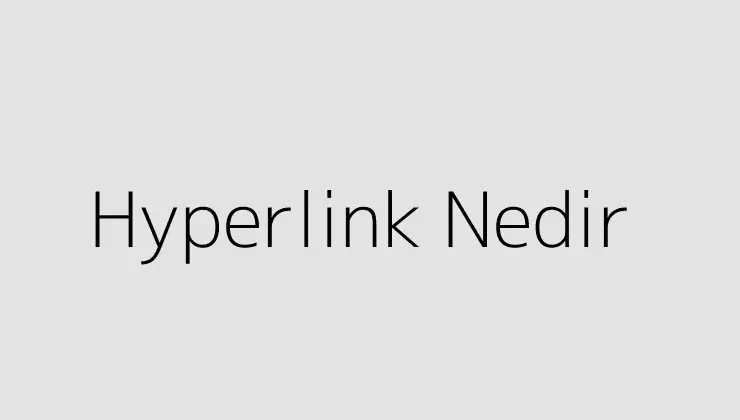 Hyperlink Nedir