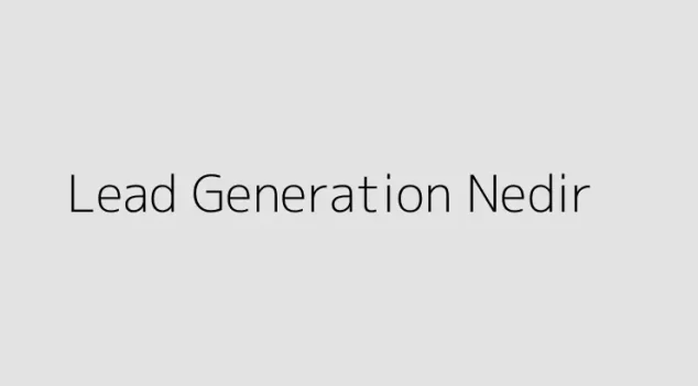 Lead Generation Nedir