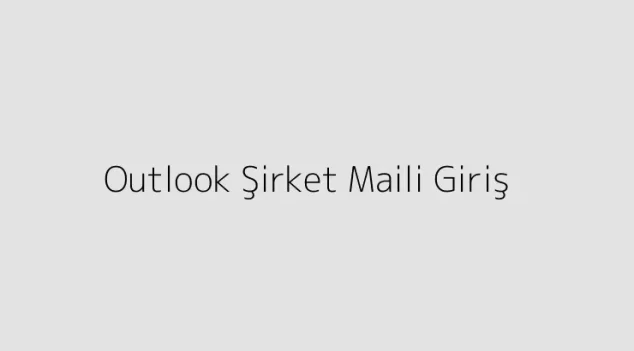 Outlook Şirket Maili Giriş