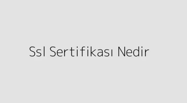 Ssl Sertifikası Nedir