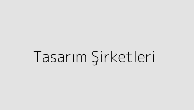 Tasarım Şirketleri