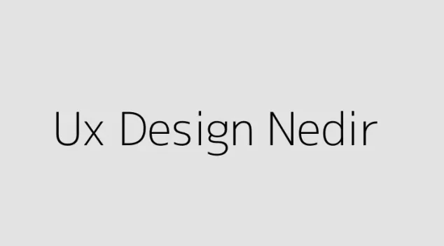 Ux Design Nedir