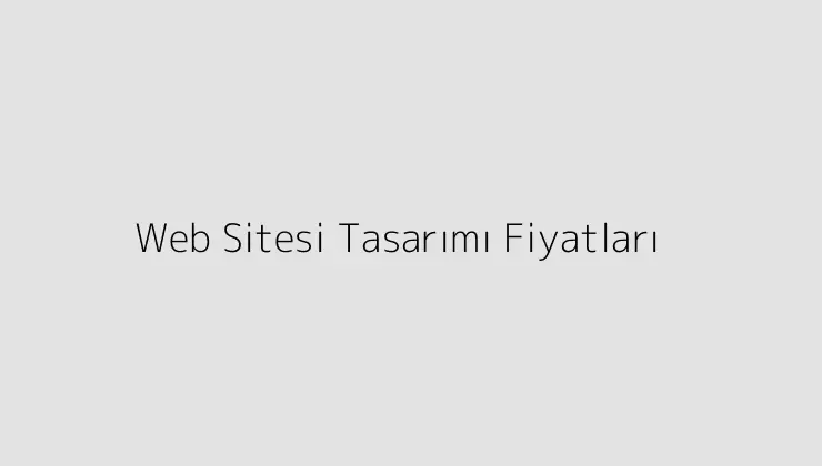 Web Sitesi Tasarımı Fiyatları