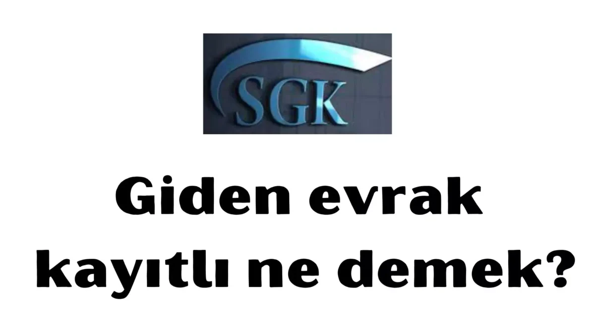 Giden Evrak Kayıtlı Ne Demek